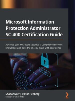 cover image of Microsoft Information Protection Administrator SC-400 Certification Guide